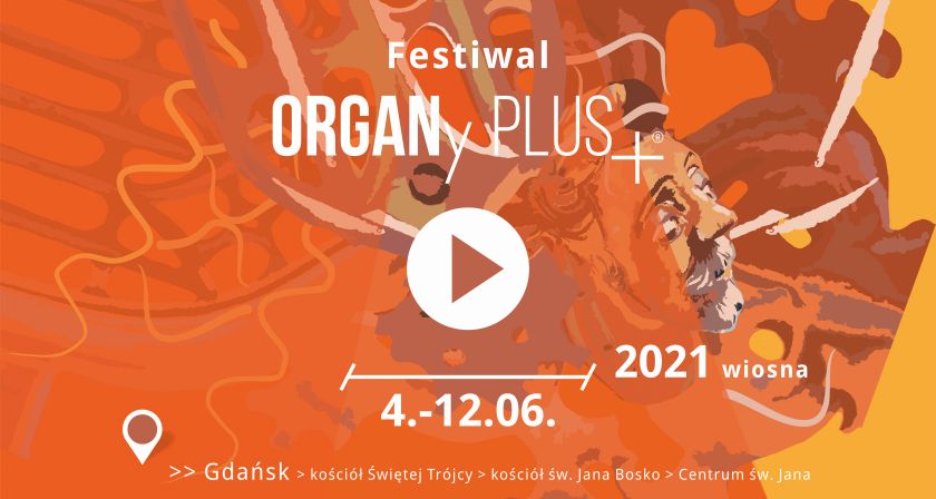 Festiwal ORGANy PLUS+® WIOSNA 2021: IMPROWIZACJE