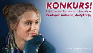 Miss przed kamerami i konkurs - zdobądź imienną dedykację!