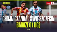 Betclic 2 Liga, 1/2 finału baraży o 1. ligę: Chojniczanka Chojnice – Świt Szczecin [SKRÓT]