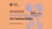 skweres-wieniawski-szymanowski-otwarcie-sezonu-jubileuszowego-20262027