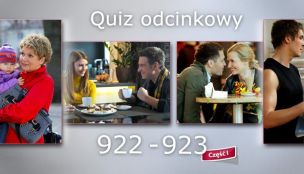 Quiz odcinkowy 922-923 - część pierwsza!