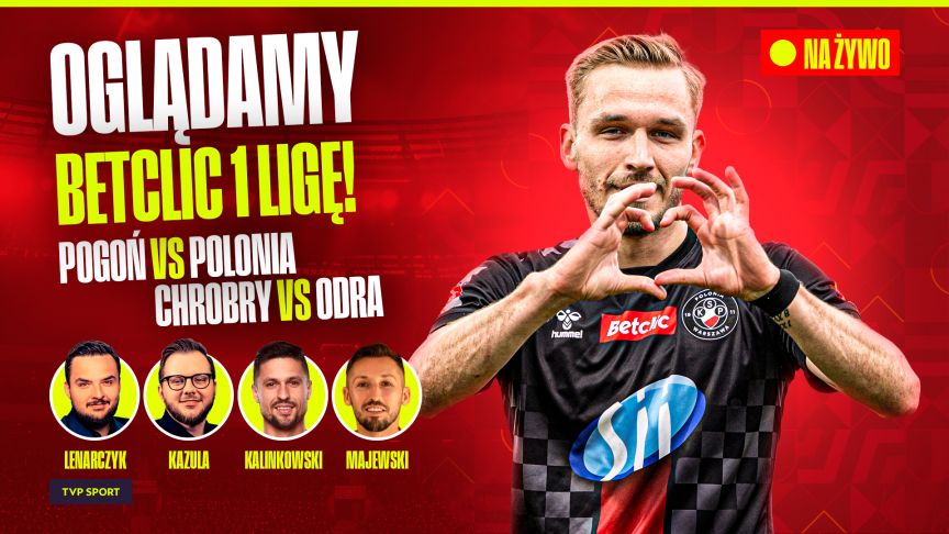 Pogoń Siedlce – Polonia Warszawa, Chrobry – Oglądamy Betclic