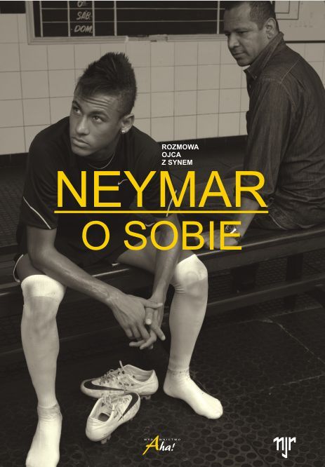 Neymar. O sobie. Rozmowa ojca z synem Neymar. O sobie. Rozmowa ojca z synem