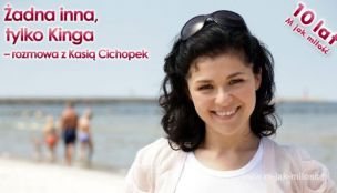 Żadna inna, tylko Kinga – rozmowa z Kasią Cichopek